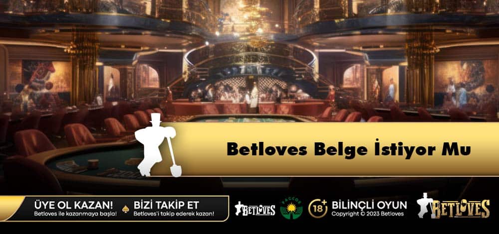 Betloves Belge İstiyor Mu