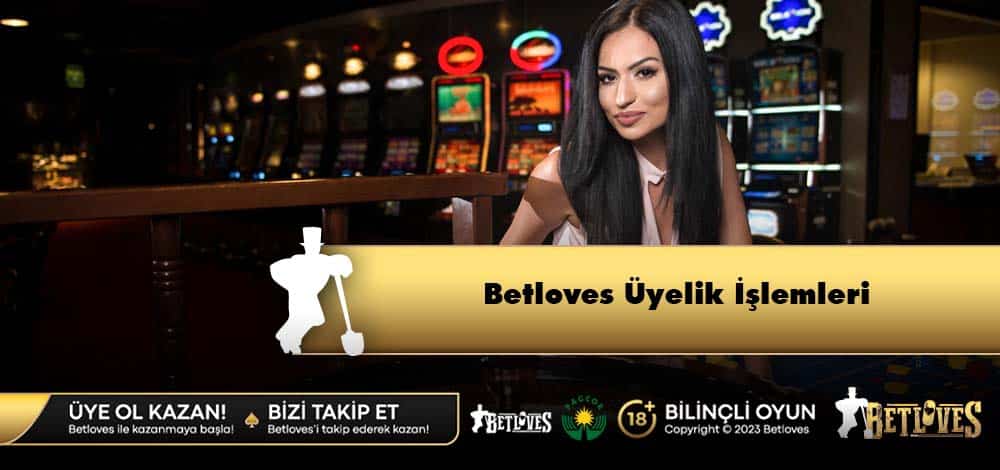 Betloves Üyelik İşlemleri