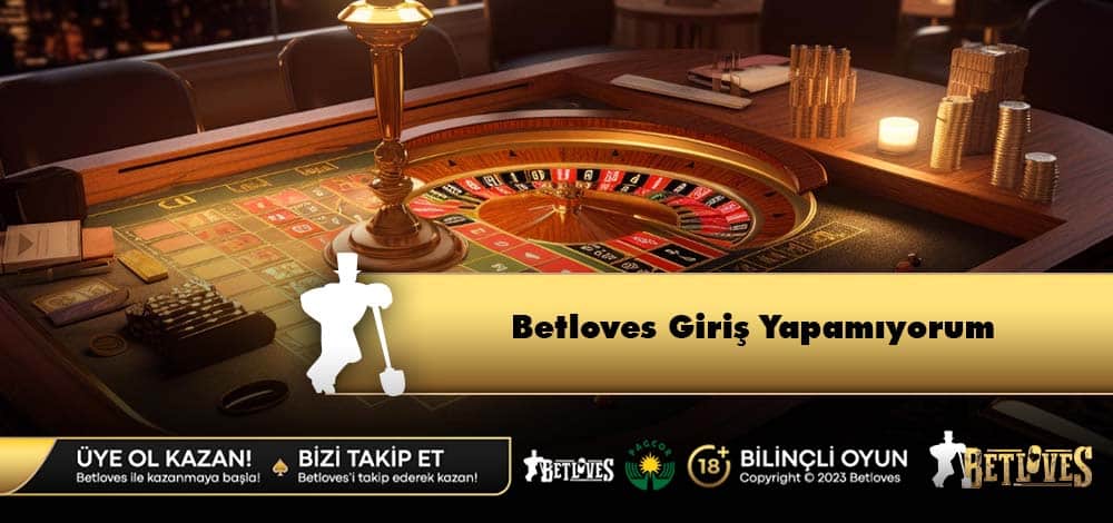 Betloves Giriş Yapamıyorum